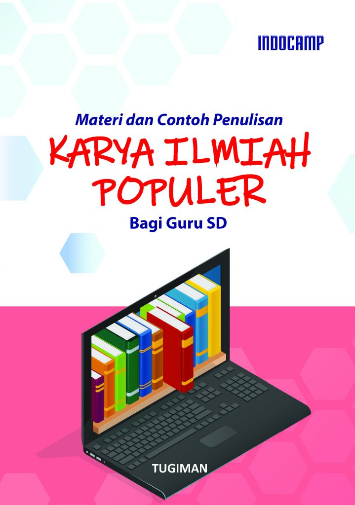 Materi Dan Contoh Penulisan Karya Ilmiah Populer Bagi Guru SD | INDOCAMP